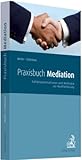 Praxisbuch Mediation: Falldokumentationen und Methodik zur Konfliktlösung by 