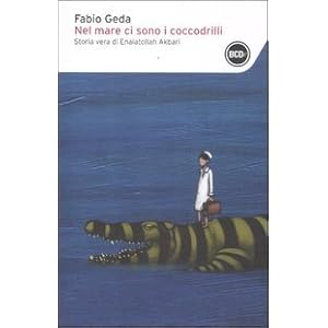 Nel mare ci sono i coccodrilli. Storia vera di Enaiatollah Akbari