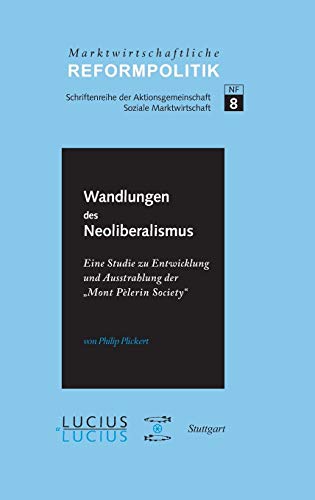 ßWandlungen des Neoliberalismus: Eine Studie zu Entwicklung und Ausstrahlung der 