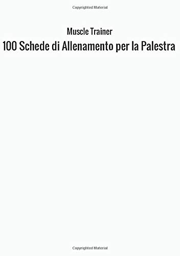 100 Schede di Allenamento per la Palestra libro