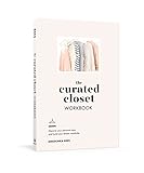 The Curated Closet Workbook: Discover Your Personal Style and Build Your Dream Wardrobe by Anuschka Rees