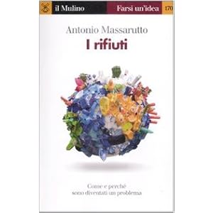 I rifiuti. Come e perché sono diventati un problema I rifiuti. Come e perché sono diventati un problema