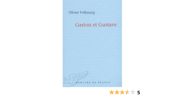 Amazon Fr Gaston Et Gustave Frebourg Olivier Livres
