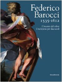 Federico Barocci 1535-1612. L'incanto del colore. Una lezione per due secoli. Ediz. illustrata libro