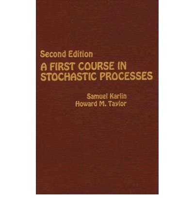 [(A First Course in Stochastic Processes)] [ By (author) Samuel Karlin, By (author) Howard E. Taylor ] [May, 1975]