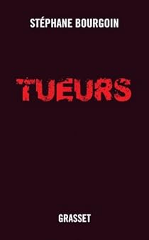 Tueurs par Stéphane Bourgoin Tueurs par Bourgoin