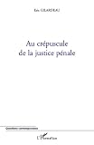 Image de Au crépuscule de la justice pénale
