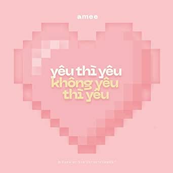 Yeu Thi Yeu Khong Yeu Thi Yeu Amee Amazon De Mp3 Downloads
