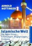 Image de Islamische Welt: Der Nahe Osten: Erfahrungen, Begegnungen, Analysen