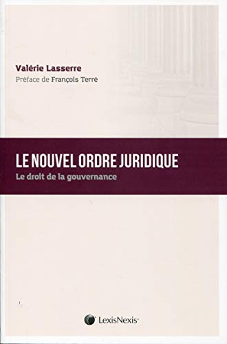 Le nouvel ordre juridique : Le droit de la gouvernance Le nouvel ordre juridique : Le droit de la gouvernance