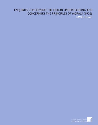 Enquiries Concerning the Human Understanding and Concerning the Principles of Morals (1902) livre