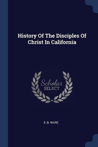 Preisvergleich Produktbild History of the Disciples of Christ in California