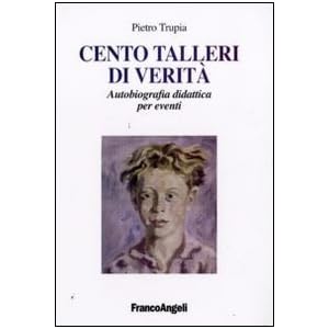 Cento talleri di verità. Autobiografia didattica