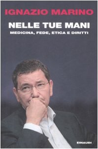 Nelle tue mani. Medicina, fede, etica e diritti