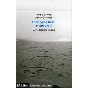 Omosessuali moderni. Gay e lesbiche in Italia