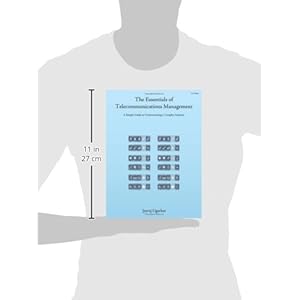 The Essentials of Telecommunications Management: A Simple Guide to Understanding a Co