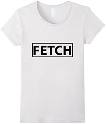Womens Logiamerch: Fetch Funny Mean Girls Popular T-Shirt Female Medium White