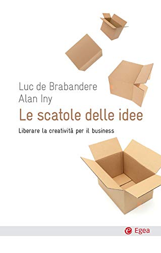 Scatole delle idee (Le): Liberare la creatività per il business (Cultura e società) Scatole delle idee (Le): Liberare la creatività per il business (Cultura e società)