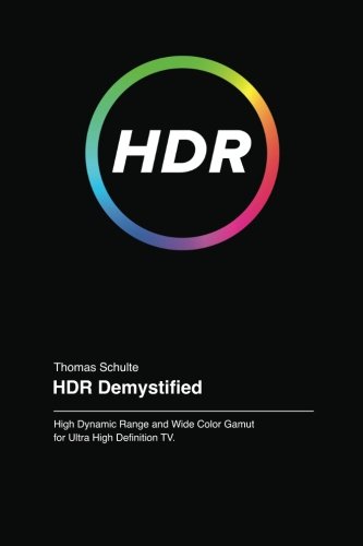 Preisvergleich Produktbild HDR Demystified: Emerging UHDTV Systems