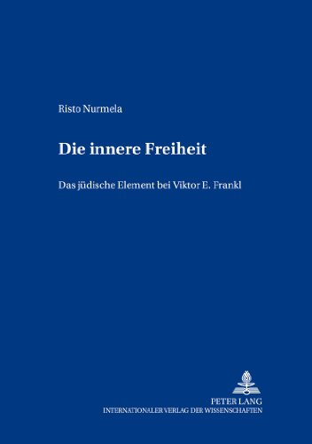 Download Die innere Freiheit: Das jüdische Element bei Viktor E. Frankl (Europäische Studien zur Ideen- und Wissenschaftsgeschichte / European Studies in the History of Science and Ideas) Download Die innere Freiheit: Das jüdische Element bei Viktor E. Frankl (Europäische Studien zur Ideen- und Wissenschaftsgeschichte / European Studies in the History of Science and Ideas)