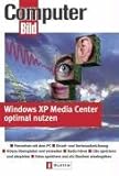 Windows XP Media Center optimal nutzen: Fernsehen mit dem PC - Einzel- und Serienaufzeichnung - Videos überspielen und verwalten - Radio hören - CDs ... - Fotos speichern und als Diashow wiedergeben by