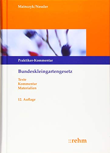 Bundeskleingartengesetz: Praktiker-Kommentar mit ergänzenden Vorschriften