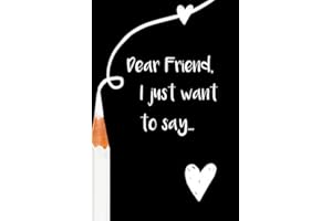 Dear Friend, I Just Want to Say...: A Comforting Journal for the Death of a Friend / A Journal to Write In When a Friend Dies