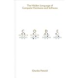 Code: The Hidden Language of Computer Hardware and Software