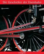 Die Geschichte der Eisenbahn