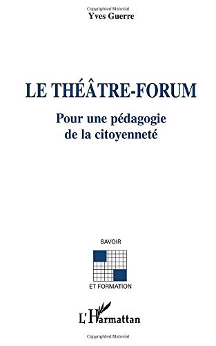 Le théâtre-forum - Pour une pédagogie de la citoyenneté Le théâtre-forum - Pour une pédagogie de la citoyenneté