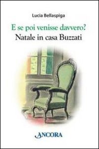 E se poi venisse davvero? Natale in casa Buzzati libro