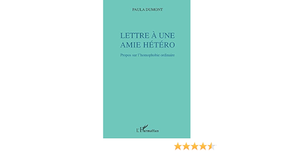 Amazon Fr Lettre A Une Amie Hetero Propos Sur L Homophobie Ordinaire Dumont Paula Livres