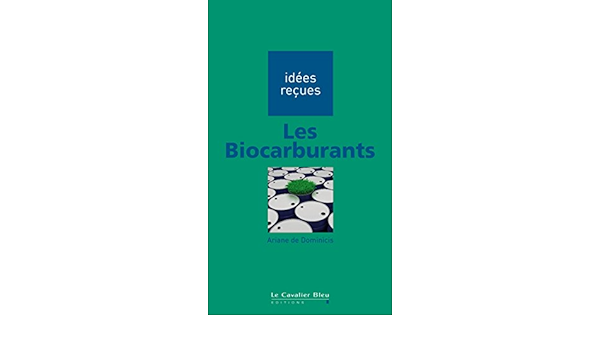 Les Biocarburants Idees Recues Sur Les Biocarburants Ebook Dominicis De Ariane Amazon Fr