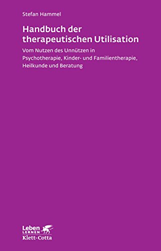 Download Handbuch der therapeutischen Utilisation: Vom Nutzen des Unnützen in Psychotherapie, Kinder- und Familientherapie, Heilkunde und Beratung (Leben lernen 239) Download Handbuch der therapeutischen Utilisation: Vom Nutzen des Unnützen in Psychotherapie, Kinder- und Familientherapie, Heilkunde und Beratung (Leben lernen 239)