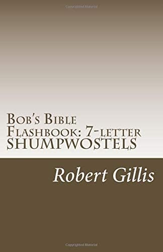 Bob's Bible Flashbook: SHUMPWOSTEL 7s: Alphagram Flash Cards Medium Probability 7 Letter Words: Volume 1 (Bob's Bible Alphagram Flashbook)