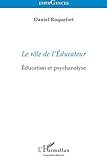 LE RÔLE DE L'ÉDUCATEUR: Éducation et psychanalyse