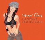 I'm Gonna Getcha Good 1 by Shania Twain (2002-11-26) - Shania Twain