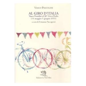 Al Giro d'Italia. Vasco Pratolini al 38° Giro d'Italia (14 maggio-5 giugno 1955)