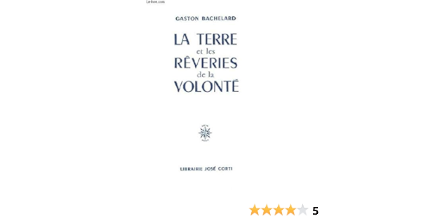 La Terre Et Les Reveries De La Volonte Bachelard Gaston Livres Amazon Fr