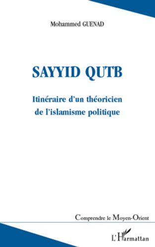 Télécharger Sayyid Qutb : Itinéraire d'un théoricien de l'islamisme politique Francais PDF