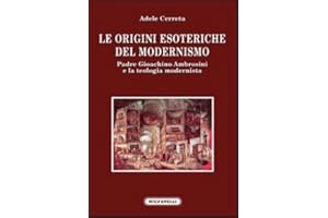 Le origini esoteriche del modernismo. Padre Gioachino Ambrosini e la teologia modernista