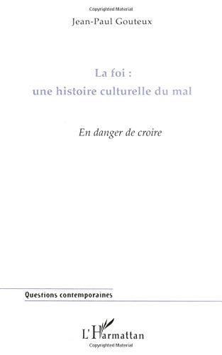 Ebooks ipod touch téléchargement La foi : une histoire culturelle du mal: En danger de croire by author PDF 2738463835