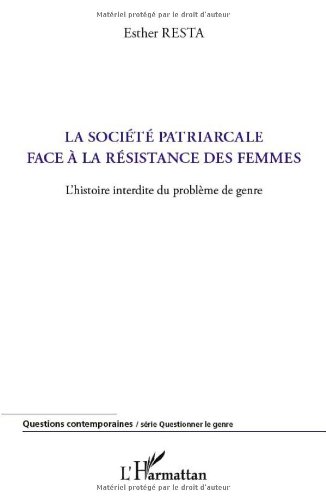 La société patriarcale face à la résistance des femmes : L'histoire interdite du problème de genre