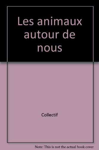 Les  animaux autour de nous