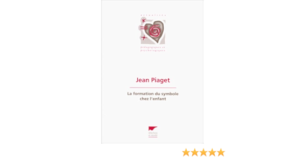 Amazon Fr La Formation Du Symbole Chez L Enfant 8eme Edition Piaget Jean Livres Amazon Fr La Formation Du Symbole Chez L Enfant 8eme Edition Piaget Jean Livres