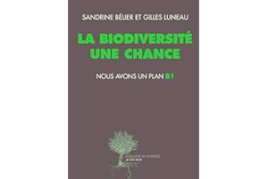 La biodiversité une chance, nous avons un plan B !: NOUS AVONS UN PLAN B !