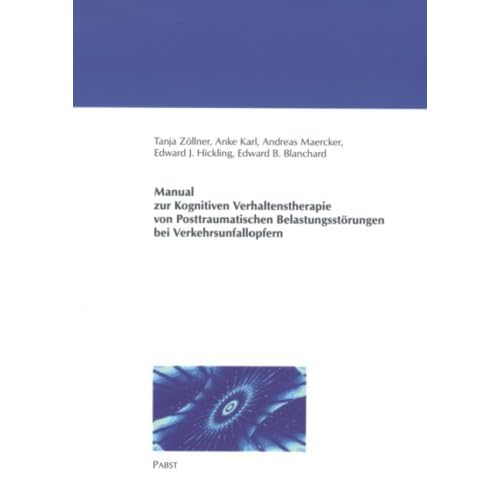 [PDF] Manual zur Kognitiven Verhaltenstherapie von Posttraumatischen Belastungsstörungen bei Verkehrsunfallopfern KOSTENLOS DOWNLOAD