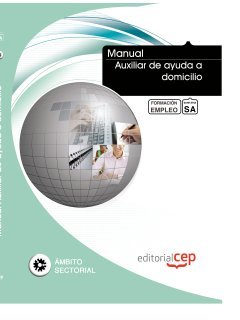 Manual Auxiliar de ayuda a domicilio. Formación para el empleo (Formacion Empleo Sectorial)