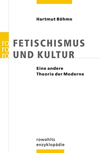 Download Fetischismus und Kultur: Eine andere Theorie der Moderne Download Fetischismus und Kultur: Eine andere Theorie der Moderne