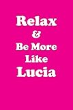  Relax & Be More Like Lucia Affirmations Workbook Positive Affirmations Workbook Includes: Mentoring Questions, Guidance, Supporting You